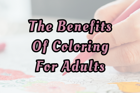 The Benefits Of Coloring For Adults