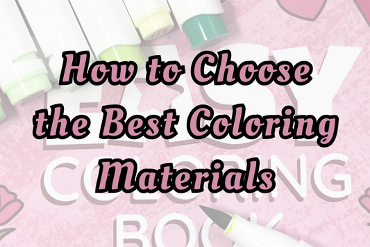 How to Choose the Best Coloring Materials
